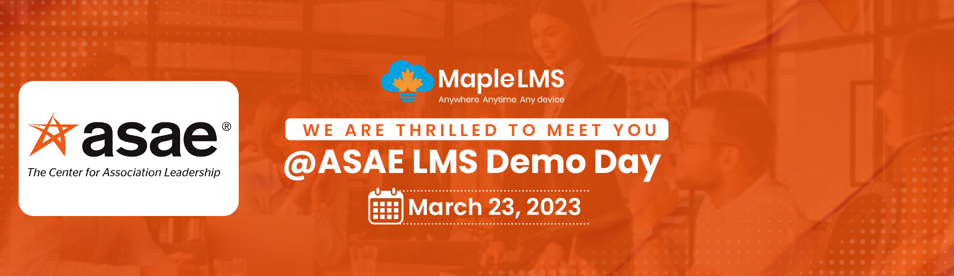 We are Thrilled to Meet You @ASAE LMS Demo Day | March 23, 2023