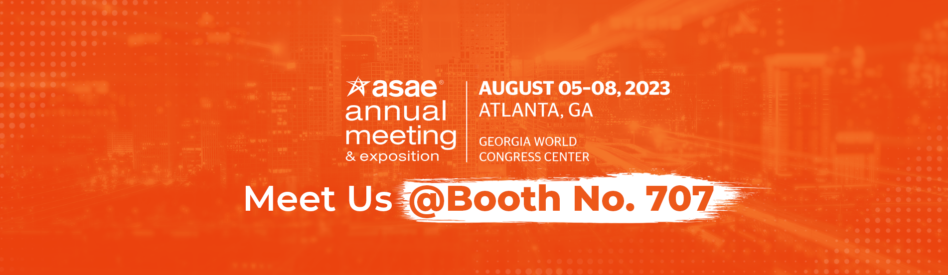 Join us at ASAE Annual Meeting & Exposition | August 05-08, 2023